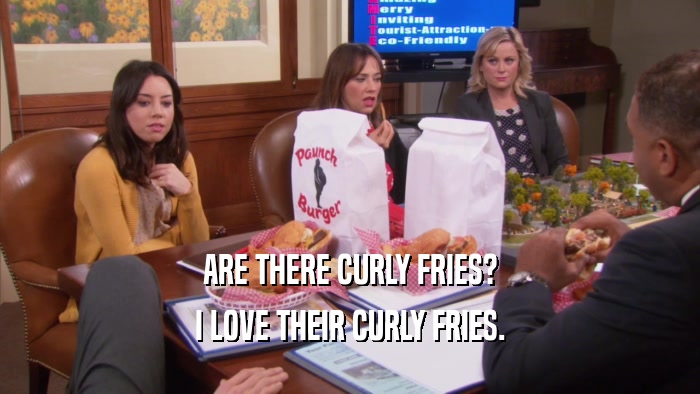 ARE THERE CURLY FRIES? I LOVE THEIR CURLY FRIES. 