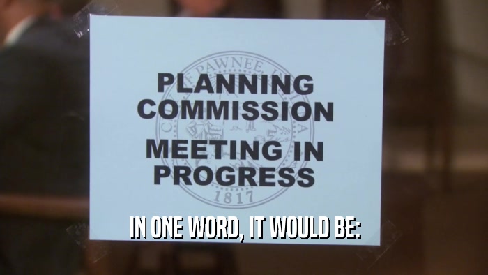 IN ONE WORD, IT WOULD BE:  
