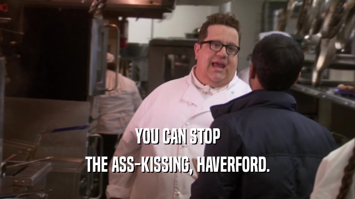 YOU CAN STOP THE ASS-KISSING, HAVERFORD. 