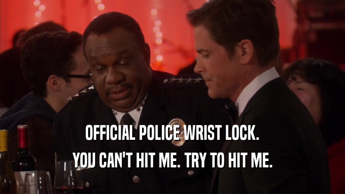 OFFICIAL POLICE WRIST LOCK. YOU CAN'T HIT ME. TRY TO HIT ME. 