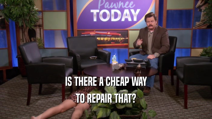 IS THERE A CHEAP WAY TO REPAIR THAT? 