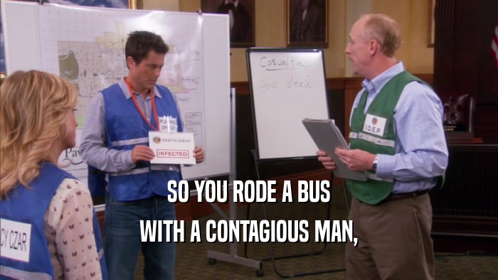 SO YOU RODE A BUS WITH A CONTAGIOUS MAN, 
