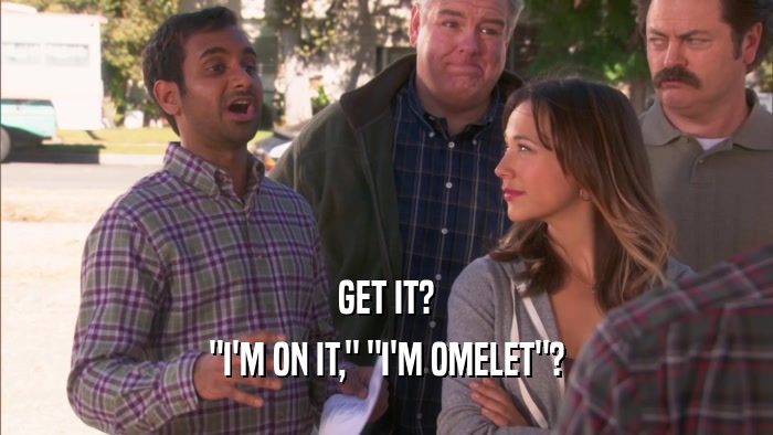 GET IT? 