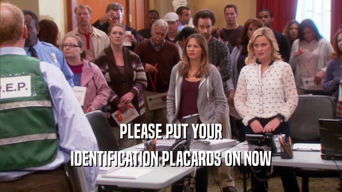 PLEASE PUT YOUR IDENTIFICATION PLACARDS ON NOW 