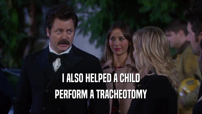 I ALSO HELPED A CHILD PERFORM A TRACHEOTOMY 