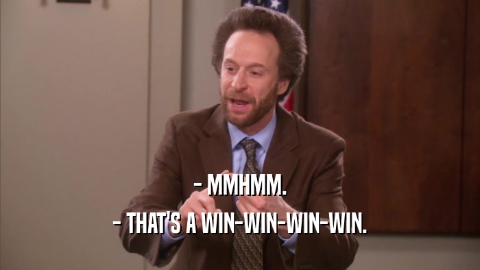 - MMHMM. - THAT'S A WIN-WIN-WIN-WIN. 