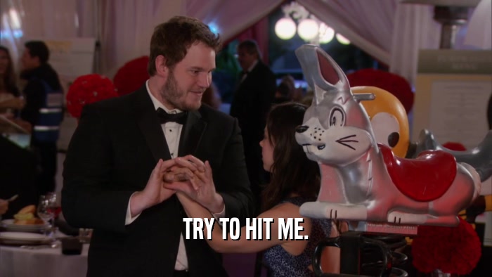 TRY TO HIT ME.  