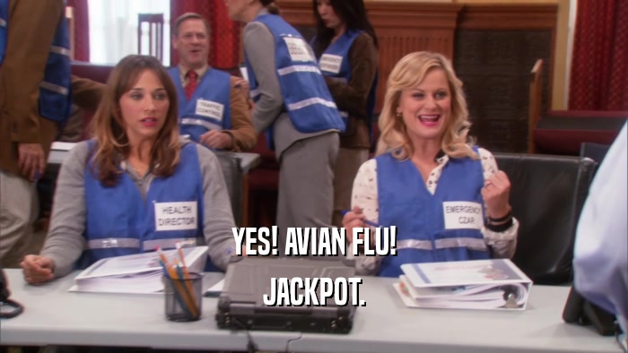 YES! AVIAN FLU! JACKPOT. 