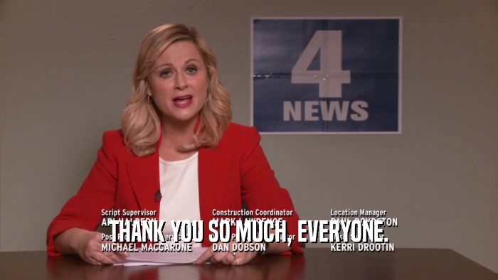 THANK YOU SO MUCH, EVERYONE.  