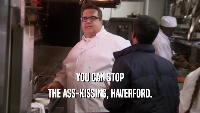 YOU CAN STOP THE ASS-KISSING, HAVERFORD. 