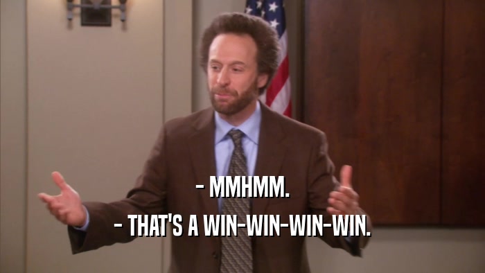 - MMHMM. - THAT'S A WIN-WIN-WIN-WIN. 
