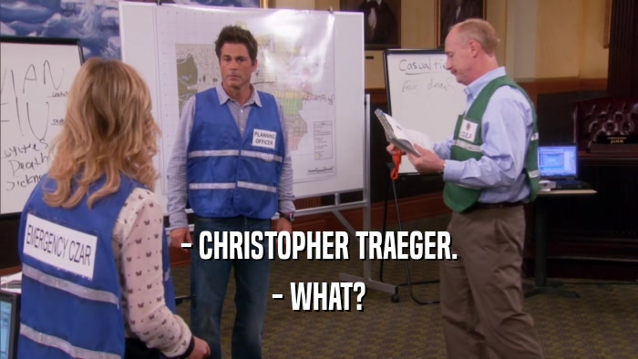 - CHRISTOPHER TRAEGER. - WHAT? 