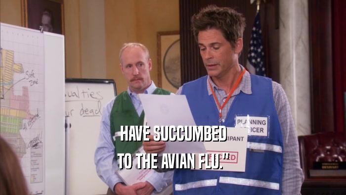 HAVE SUCCUMBED TO THE AVIAN FLU.