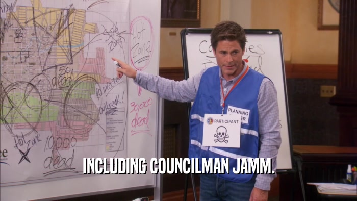 INCLUDING COUNCILMAN JAMM.  