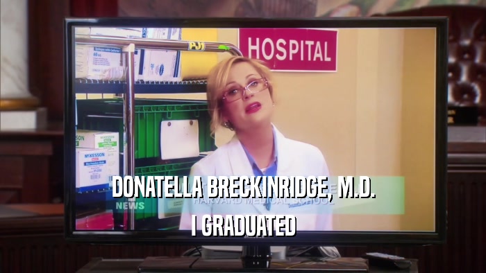 DONATELLA BRECKINRIDGE, M.D. I GRADUATED 