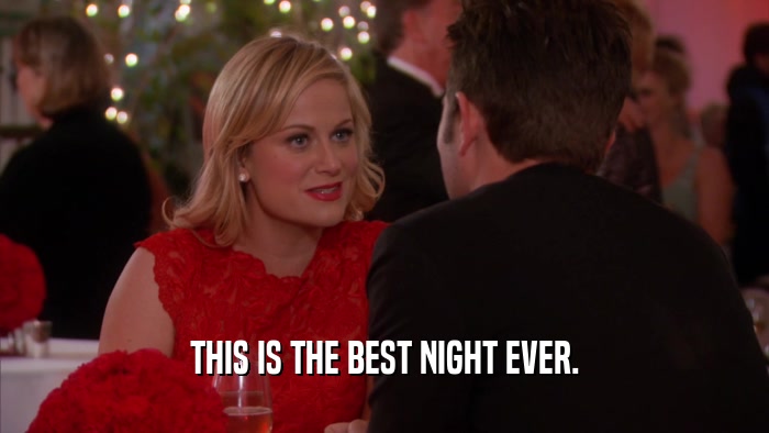 THIS IS THE BEST NIGHT EVER.  