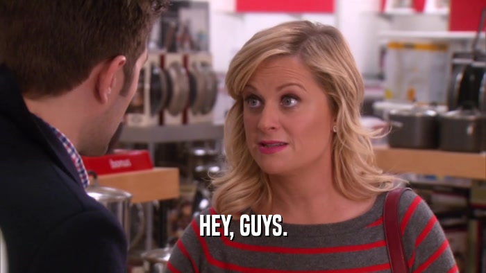 HEY, GUYS.  