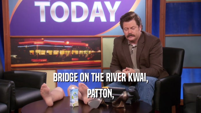 BRIDGE ON THE RIVER KWAI, PATTON, 