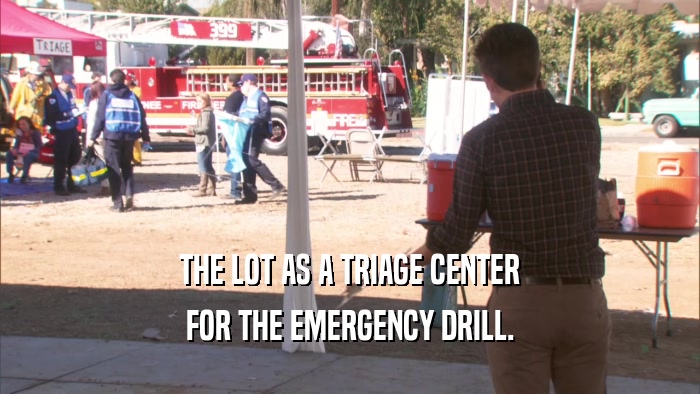 THE LOT AS A TRIAGE CENTER FOR THE EMERGENCY DRILL. 