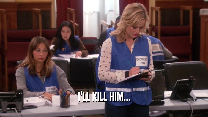 I'LL KILL HIM...  