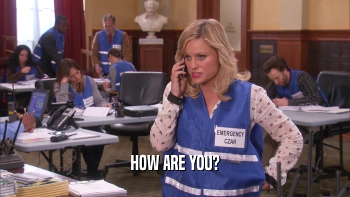HOW ARE YOU?  