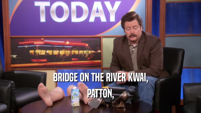 BRIDGE ON THE RIVER KWAI, PATTON, 