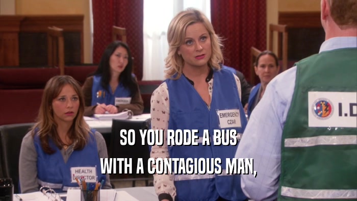 SO YOU RODE A BUS WITH A CONTAGIOUS MAN, 
