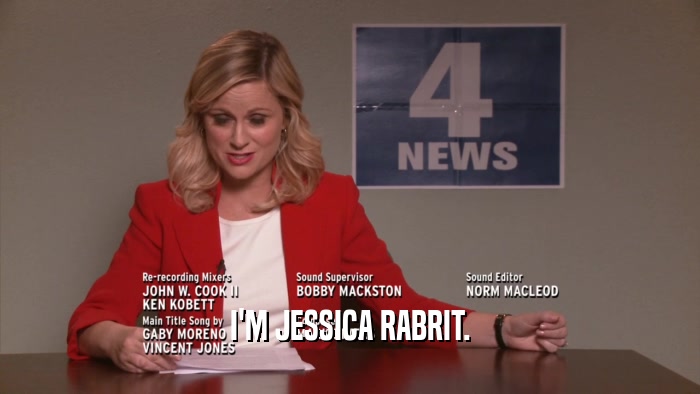 I'M JESSICA RABRIT.  