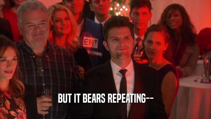BUT IT BEARS REPEATING--  