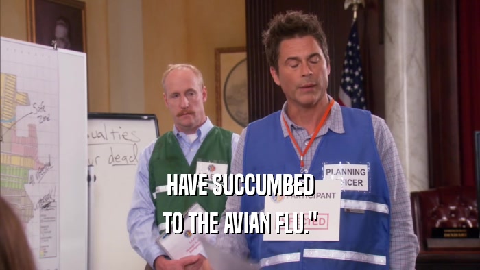 HAVE SUCCUMBED TO THE AVIAN FLU.