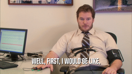 WELL, FIRST, I WOULD BE LIKE,  