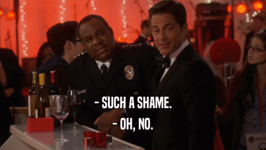 - SUCH A SHAME. - OH, NO. 
