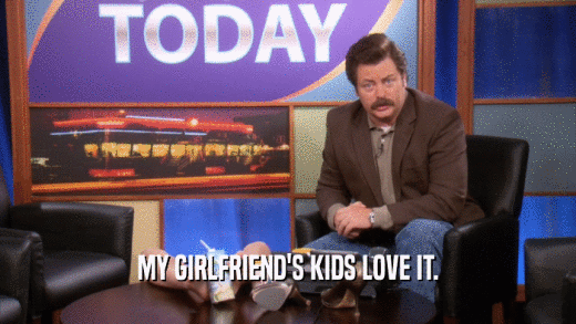 MY GIRLFRIEND'S KIDS LOVE IT.  