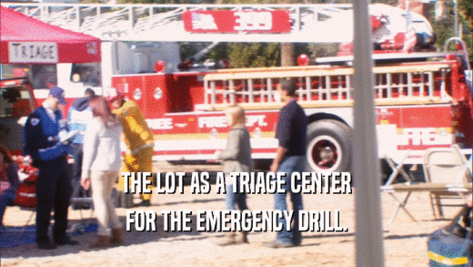 THE LOT AS A TRIAGE CENTER FOR THE EMERGENCY DRILL. 
