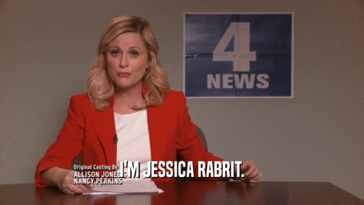 I'M JESSICA RABRIT.  