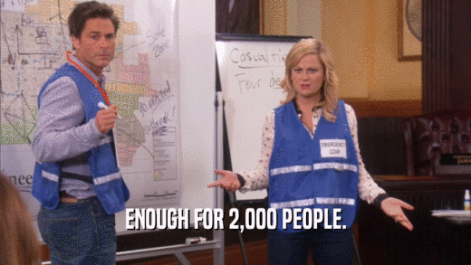 ENOUGH FOR 2,000 PEOPLE.  