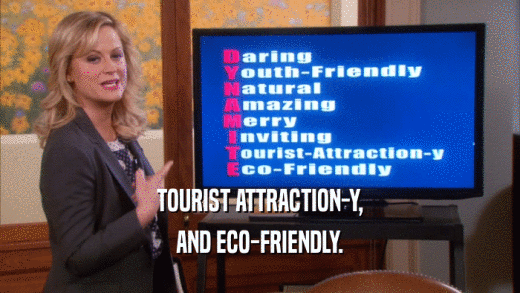 TOURIST ATTRACTION-Y, AND ECO-FRIENDLY. 