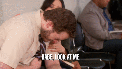 BABE, LOOK AT ME.  