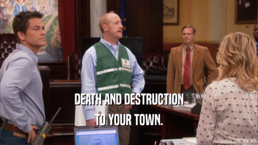 DEATH AND DESTRUCTION TO YOUR TOWN. 