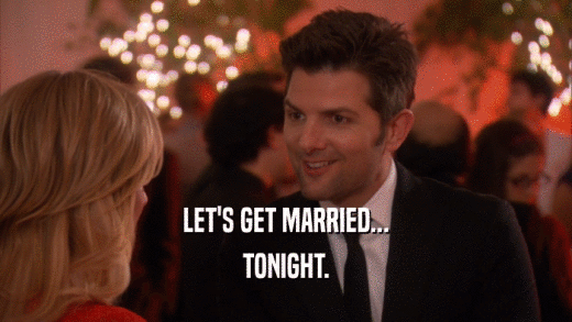 LET'S GET MARRIED... TONIGHT. 