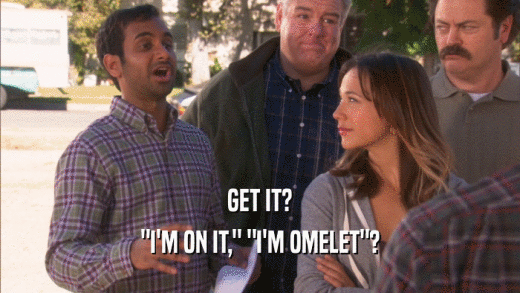 GET IT? 