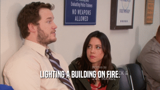LIGHTING A BUILDING ON FIRE.  
