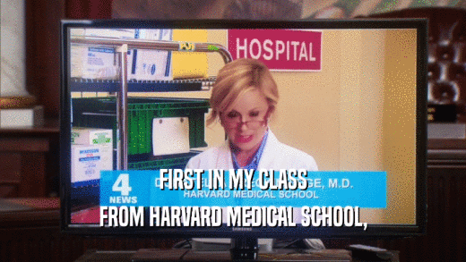FIRST IN MY CLASS FROM HARVARD MEDICAL SCHOOL, 