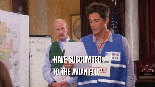HAVE SUCCUMBED TO THE AVIAN FLU.