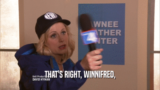 THAT'S RIGHT, WINNIFRED,  