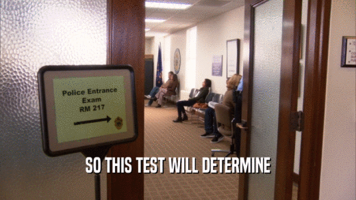 SO THIS TEST WILL DETERMINE  