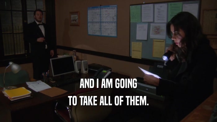 AND I AM GOING TO TAKE ALL OF THEM. 