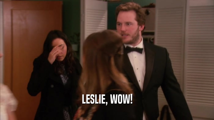 LESLIE, WOW!  