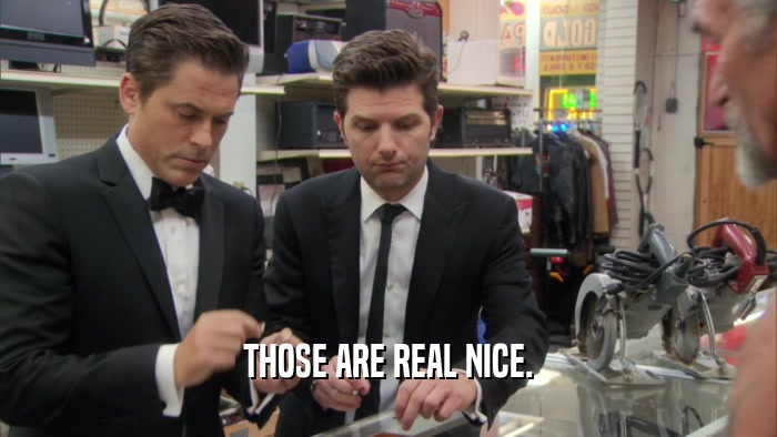 THOSE ARE REAL NICE.  