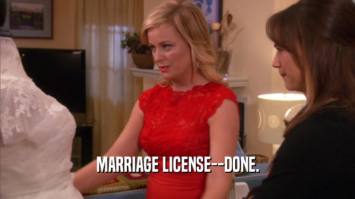 MARRIAGE LICENSE--DONE.  